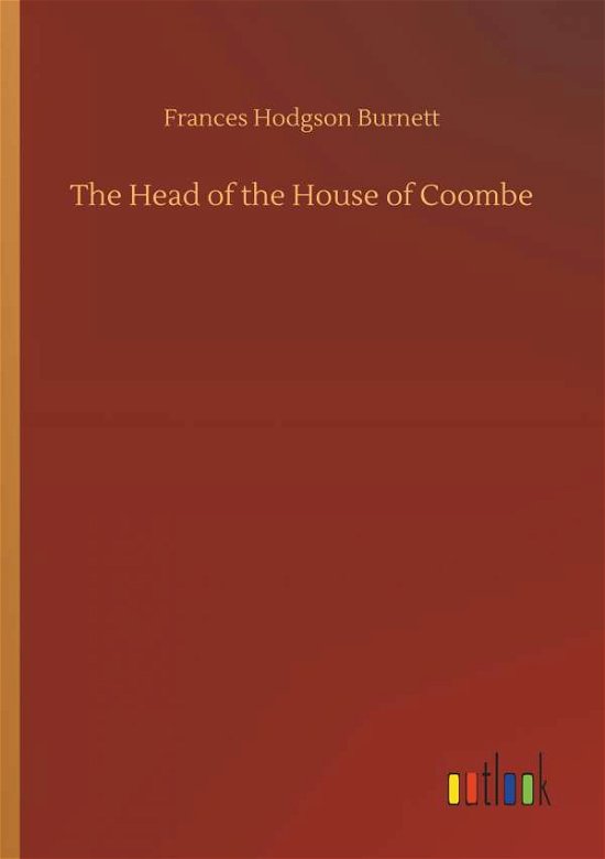 The Head of the House of Coombe - Burnett - Books -  - 9783734089145 - September 25, 2019