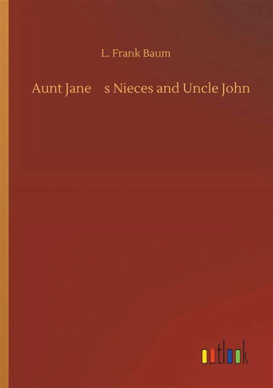 Cover for Baum · Aunt Jane's Nieces and Uncle John (Bok) (2019)