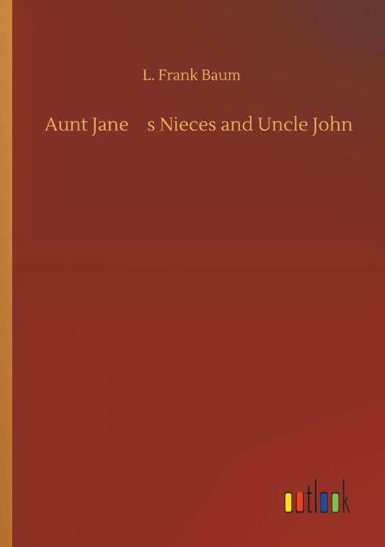 Cover for Baum · Aunt Jane's Nieces and Uncle John (Bog) (2019)