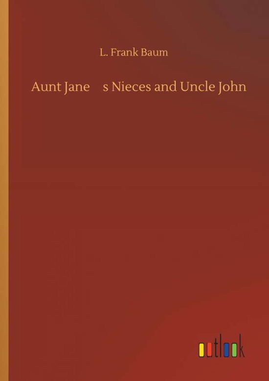 Cover for Baum · Aunt Jane's Nieces and Uncle John (Buch) (2019)