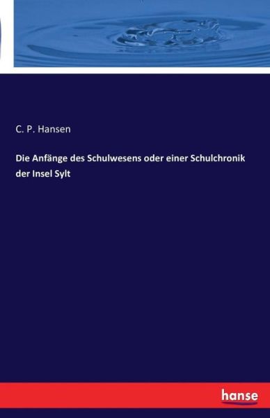 Cover for Hansen · Die Anfänge des Schulwesens oder (Buch) (2016)