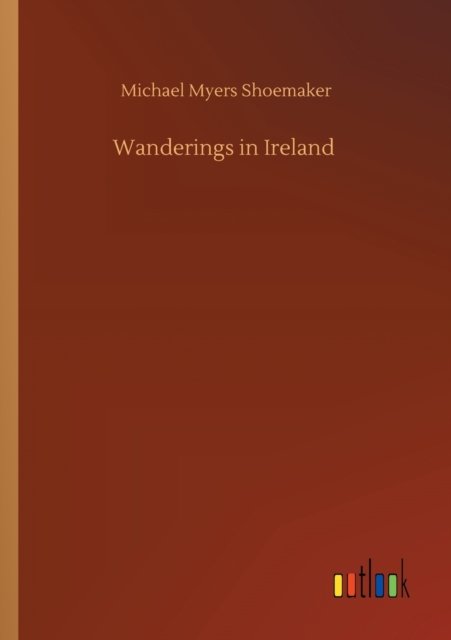 Cover for Michael Myers Shoemaker · Wanderings in Ireland (Paperback Book) (2020)