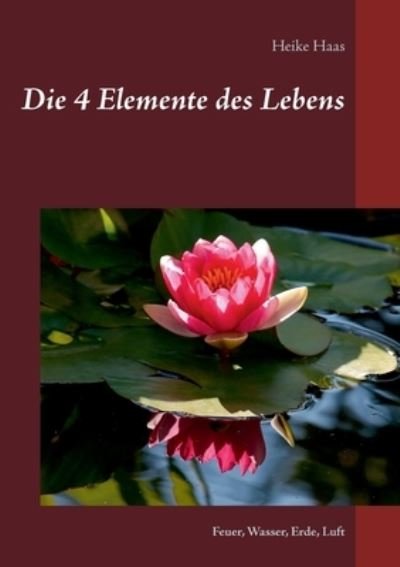 Cover for Haas · Die 4 Elemente des Lebens (Buch) (2020)