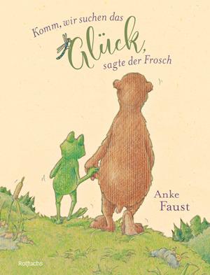 Cover for Anke Faust · Komm, wir suchen das Glück, sagte der Frosch (Book) (2024)