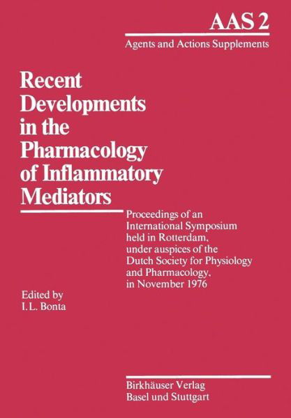 Cover for Bonta · Recent Developments in the Pharmacology of Inflammatory Mediators: Proceedings of an International Symposium held in Rotterdam, under auspices of the Dutch Society for Physiology and Pharmacology, in November 1976 - Agents and Actions Supplements (Paperback Book) (1977)