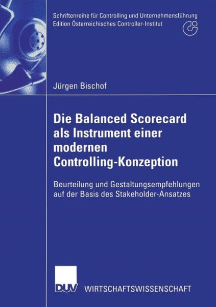 Cover for Jurgen Bischof · Die Balanced Scorecard ALS Instrument Einer Modernen Controlling-Konzeption - Schriftenreihe Fur Controlling Und Unternehmensfuhrung / Editi (Paperback Book) [2002 edition] (2002)