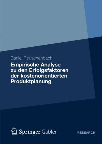 Empirische Analyse Zu Den Erfolgsfaktoren Der Kostenorientierten Produktplanung - Daniel Reuschenbach - Books - Gabler Verlag - 9783834941145 - May 11, 2012