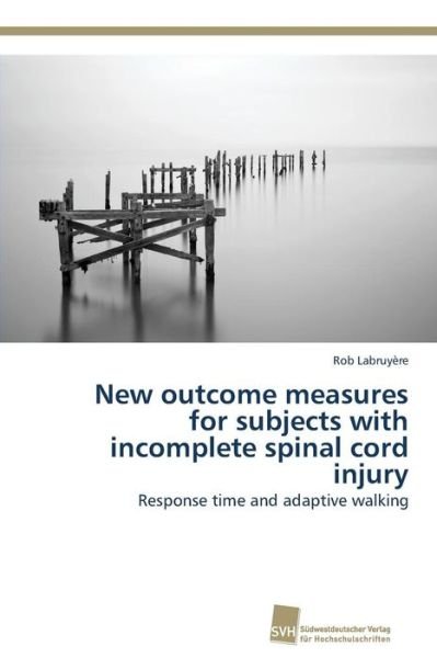 Cover for Labruyere Rob · New Outcome Measures for Subjects with Incomplete Spinal Cord Injury (Paperback Bog) (2014)