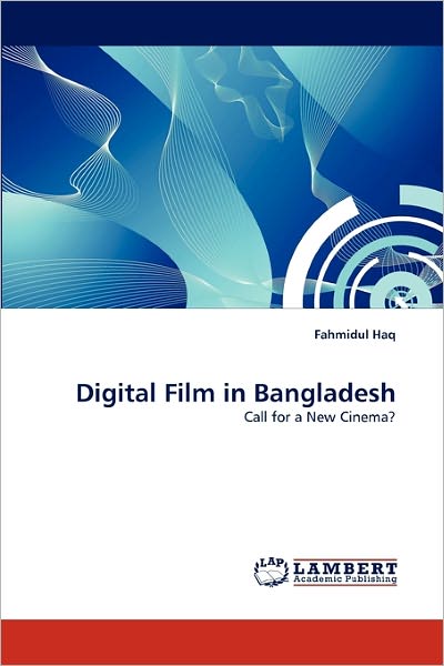 Cover for Fahmidul Haq · Digital Film in Bangladesh (Taschenbuch) (2011)