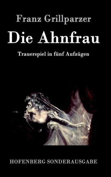 Cover for Franz Grillparzer · Die Ahnfrau (Hardcover Book) (2015)