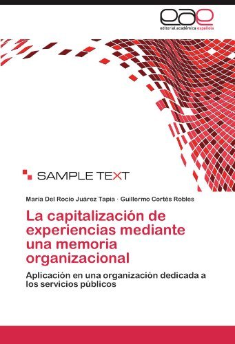 Cover for Guillermo Cortés Robles · La Capitalización De Experiencias Mediante Una Memoria Organizacional: Aplicación en Una Organización Dedicada a Los Servicios Públicos (Pocketbok) [Spanish edition] (2011)