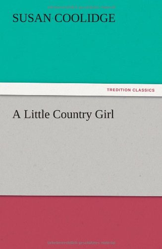 Cover for Susan Coolidge · A Little Country Girl (Paperback Book) (2012)