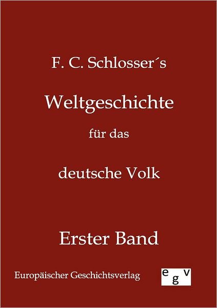 Cover for F C Schlosser · Weltgeschichte fur das deutsche Volk (Pocketbok) [German edition] (2012)