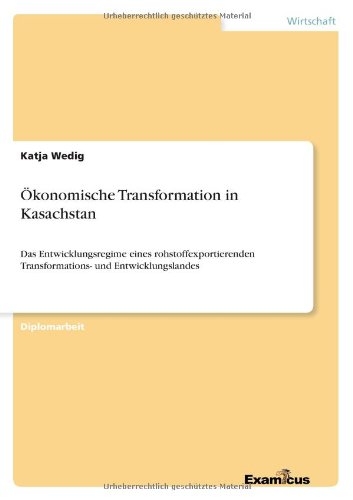 Cover for Katja Wedig · OEkonomische Transformation in Kasachstan: Das Entwicklungsregime eines rohstoffexportierenden Transformations- und Entwicklungslandes (Pocketbok) [German edition] (2012)