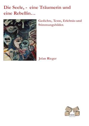 Cover for Jolan Rieger · Die Seele,- eine Träumerin und eine Rebellin (Paperback Book) (2010)