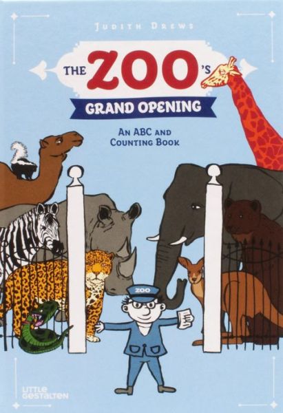 The Zoo's Grand Opening: An ABC and Counting Book - Judith Drews - Kirjat - Die Gestalten Verlag - 9783899557145 - keskiviikko 16. huhtikuuta 2014