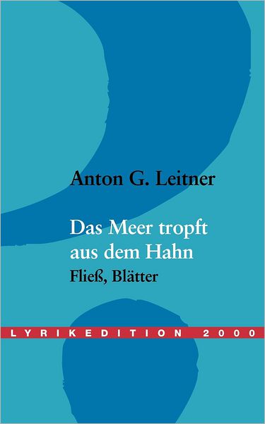 Das Meer tropft aus dem Hahn - Anton G Leitner - Books - Lyrikedition 2000 - 9783935877145 - January 8, 2002