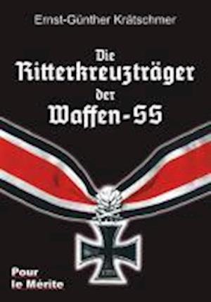 Cover for Ernst-GÃ¼nther KrÃ¤tschmer · Die RitterkreuztrÃ¤ger der Waffen-SS (Hardcover Book) (2012)