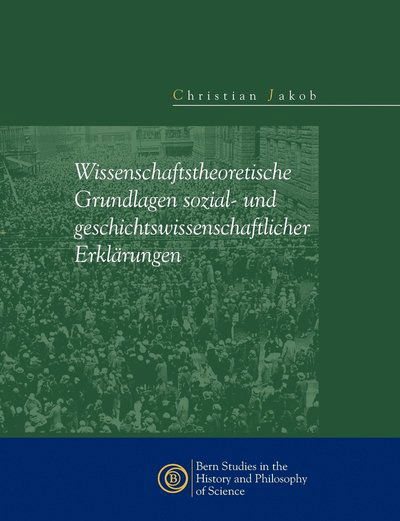 Cover for Christian Jakob · Wissenschaftstheoretische Grundlagen Sozial- Und Geschichtswissenschaftlicher Erklärungen (Paperback Book) [German edition] (2009)