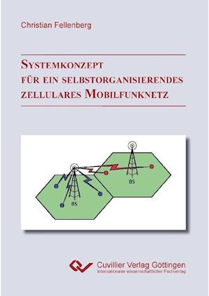 Cover for Christian Fellenberg · Systemkonzept FÜr Ein Selbstorganisierendes Zellulares Mobilfunknetz (Paperback Book) (2012)