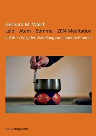 Cover for Gerhard M Walch · Leib - Atem - Stimme - ZEN-Meditation (Paperback Book) (2019)