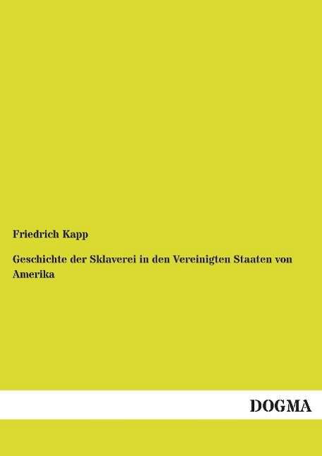 Geschichte der Sklaverei in den Ve - Kapp - Books -  - 9783957826145 - 