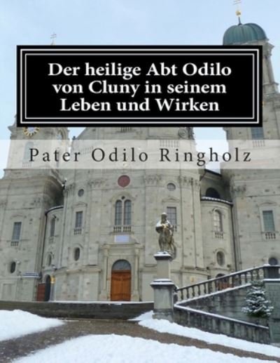 Cover for Pater Odilo Ringholz · Der heilige Abt Odilo von Cluny in seinem Leben und Wirken (Paperback Book) (2015)