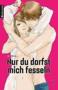 Cover for Kijima · Nur du darfst mich fesseln 01 (Book)