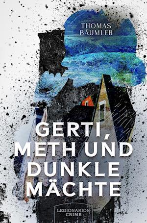 Cover for Thomas Bäumler · Gerti, Meth und dunkle Mächte (Book) (2023)