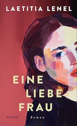 Eine liebe Frau - Laetitia Lenel - Books - Gutkind Verlag - 9783989410145 - June 27, 2024