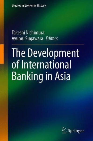 The Development of International Banking in Asia - Studies in Economic History (Gebundenes Buch) [1st ed. 2020 edition] (2020)