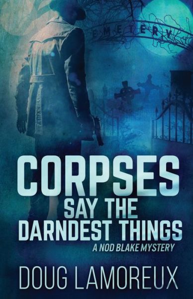 Cover for Doug Lamoreux · Corpses Say The Darndest Things - Nod Blake Mysteries (Paperback Book) (2021)