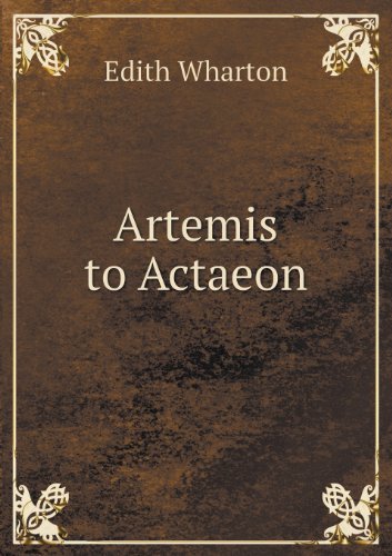 Artemis to Actaeon - Edith Wharton - Kirjat - Book on Demand Ltd. - 9785518650145 - maanantai 22. heinäkuuta 2013