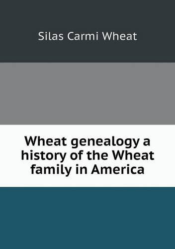 Cover for Silas Carmi Wheat · Wheat Genealogy a History of the Wheat Family in America (Paperback Book) (2013)