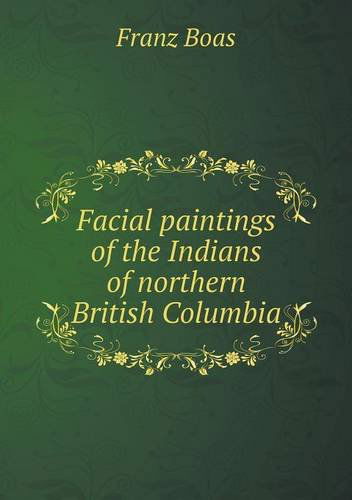 Cover for Franz Boas · Facial Paintings of the Indians of Northern British Columbia (Paperback Book) (2013)