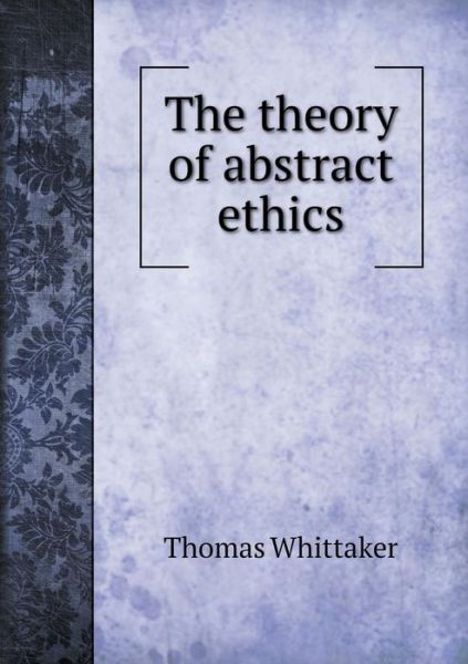 Cover for Thomas Whittaker · The Theory of Abstract Ethics (Paperback Book) (2015)