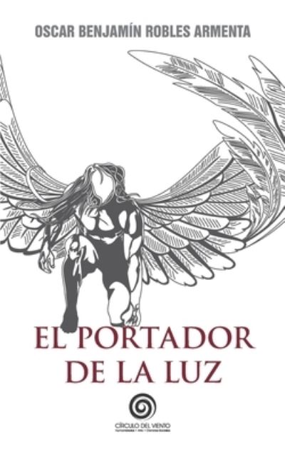 Cover for Oscar Benjamin Robles Armenta · El portador de la luz (Paperback Book) (2021)