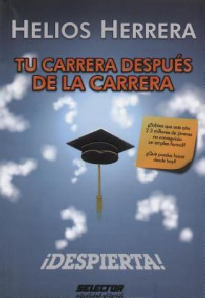 Tu Carrera Despues De La Carrera - Helios Herrera - Libros - Selector - 9786074531145 - 17 de julio de 2012