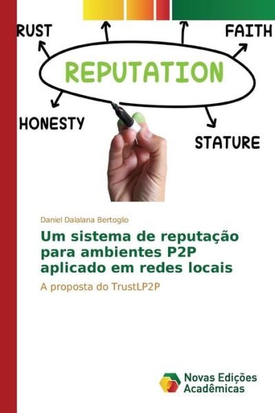 Cover for Dalalana Bertoglio Daniel · Um Sistema De Reputacao Para Ambientes P2p Aplicado Em Redes Locais (Paperback Bog) (2015)