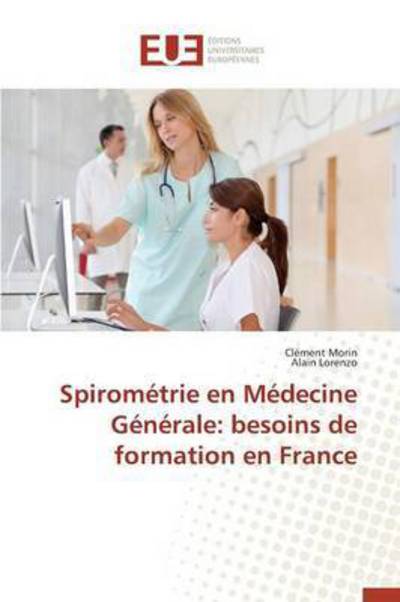 Cover for Morin Clement · Spirometrie en Medecine Generale: Besoins De Formation en France (Paperback Book) (2018)