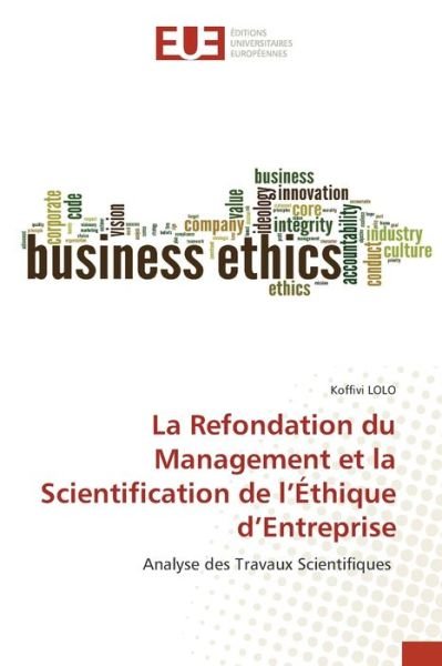 Cover for Koffivi Lolo · La Refondation du Management et la Scientification de l'Ethique d'Entreprise (Paperback Book) (2021)