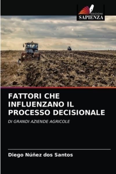 Cover for Diego Nunez Dos Santos · Fattori Che Influenzano Il Processo Decisionale (Paperback Book) (2021)
