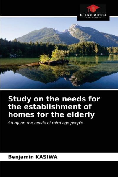 Cover for Benjamin Kasiwa · Study on the needs for the establishment of homes for the elderly (Paperback Book) (2021)