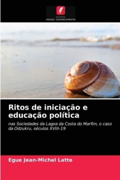 Cover for Egue Jean-Michel Latte · Ritos de iniciacao e educacao politica (Paperback Book) (2021)