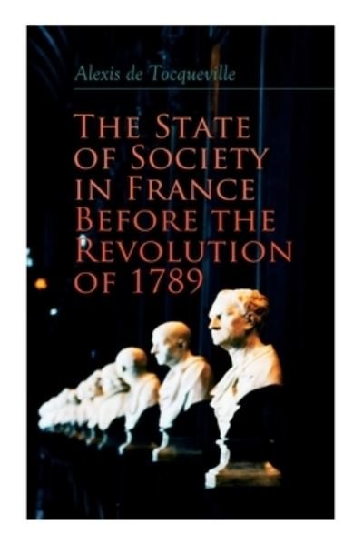 Cover for Alexis de Tocqueville · The State of Society in France Before the Revolution of 1789 (Paperback Book) (2020)
