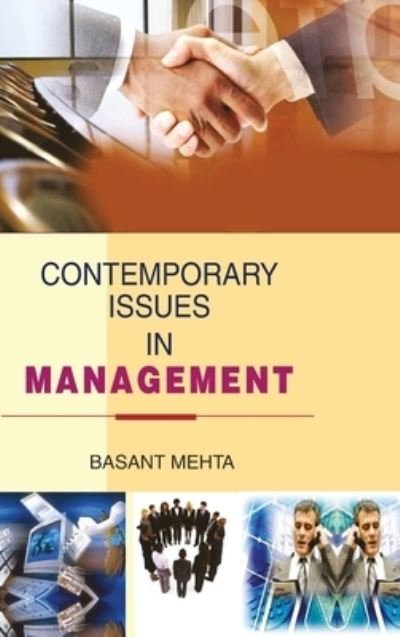 Contemporary Issues in Management - Basant Mehta - Bøger - Discovery Publishing  Pvt.Ltd - 9788183567145 - 1. april 2016
