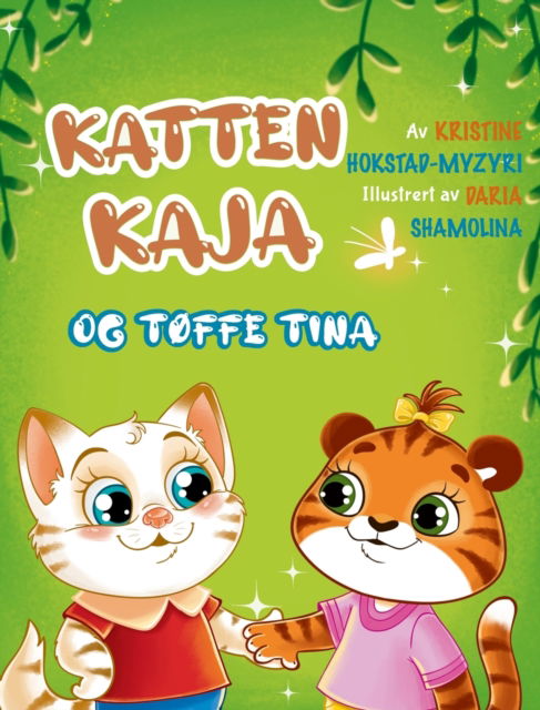 Cover for Kristine Hokstad-Myzyri · Katten Kaja og tøffe Tina: en billedbok om vennskap (Bok 3 i serien om Katten Kaja) - Katten Kaja (Hardcover Book) [Large type / large print edition] (2022)