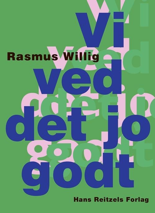 Rasmus Willig · Vi ved det jo godt (Sewn Spine Book) [1st edition] (2021)