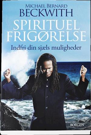 Cover for Michael Bernard Beckwith · Spirituel frigørelse (Sewn Spine Book) [1. wydanie] (2010)