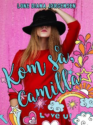 Cover for Lone Diana Jørgensen · Camilla &amp; kærligheden: Kom så, Camilla (Sewn Spine Book) [1e uitgave] (2018)